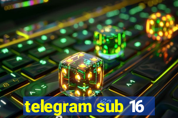 telegram sub 16